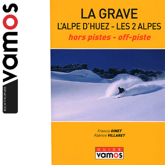Editions Vamos La Grave-L`Alpe d`Huez-Les 2 Alps - Off Piste